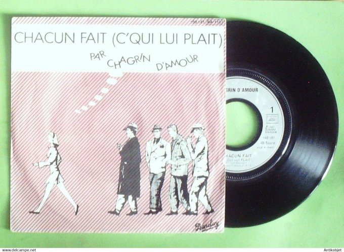 Chagrin d'amour 45T SP Chacun fait c'qui lui plait 1981