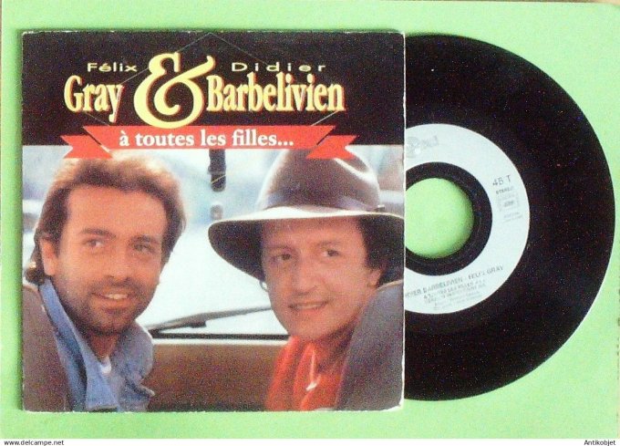 Gray Félix & Barbelivien 45T SP A toutes les filles 1990